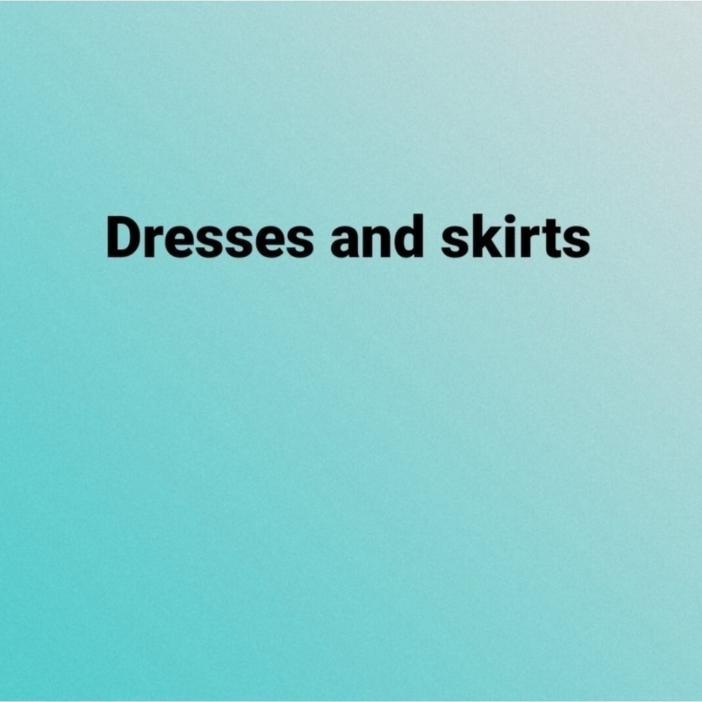 Dresses and skirts